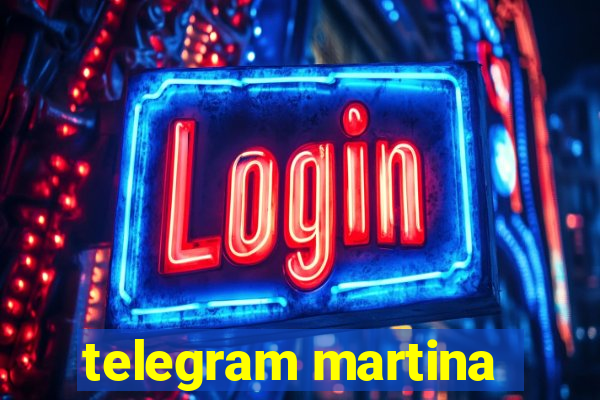 telegram martina